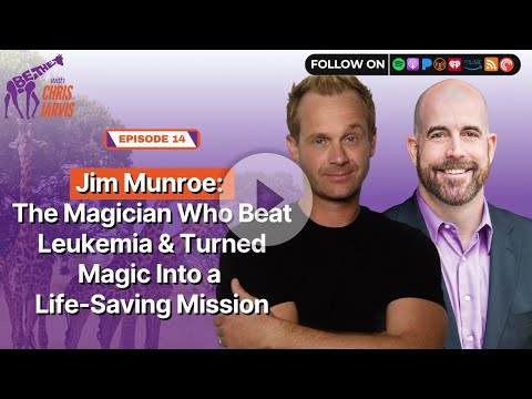 Be The Giraffe (Aired 9-5-25) Jim Munroe: A Magician Who Beat Leukemia & Turned Magic Into a Mission