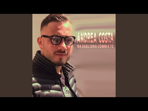 Na uagliona comm a te