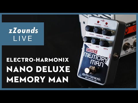 zZounds LIVE - Electro Harmonix Nano Deluxe Memory Man