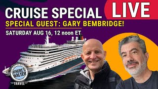 Cruise Live Special with Gary Bembridge | Saturday Aug 16, 12 noon ET
