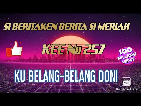 Si Beritaken Berita Si Meriah KEE : 257