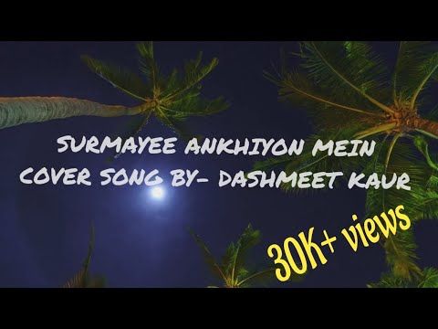 Surmayee Ankhiyon Mein | Female Cover | Dashmeet Kaur