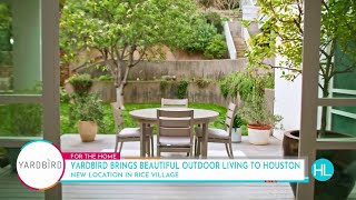 Yardbird's sustainable and high quality outdoor furniture Houston Life Live