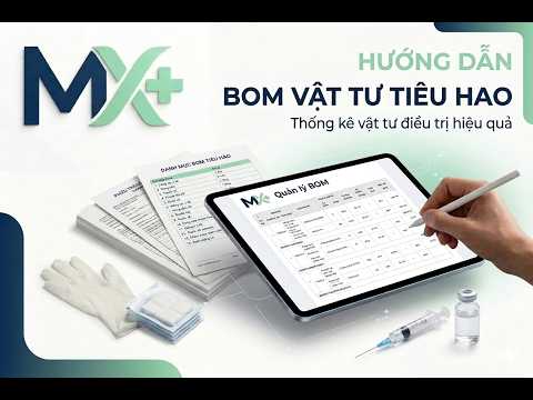 [MedX Solution][HDSD] Hướng dẫn Thiết lập Vật tư tiêu hao (BOM) cho thủ thuật| NHANH GỌN & CHÍNH XÁC