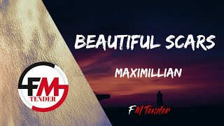 Maximillian - Beautiful scars (Lyrics)