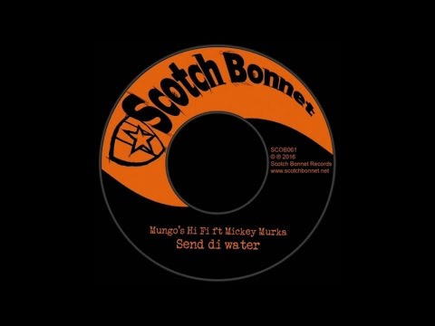 Mungo's Hi Fi - Send di water ft Mikey Murka