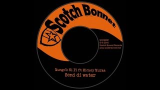 Mungo's Hi Fi - Send di water ft Mikey Murka