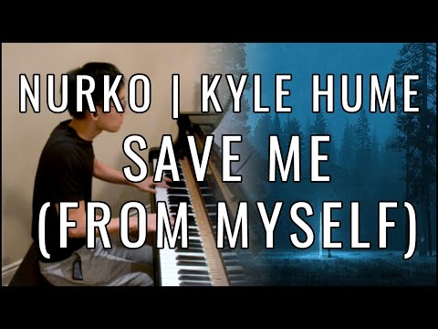 NURKO, Kyle Hume - Save Me (From Myself) (Piano Cover | Sheet Music)