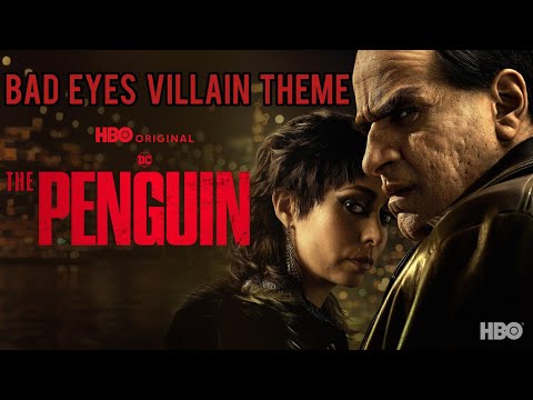 The Penguin | Bad Eyes Villain Theme