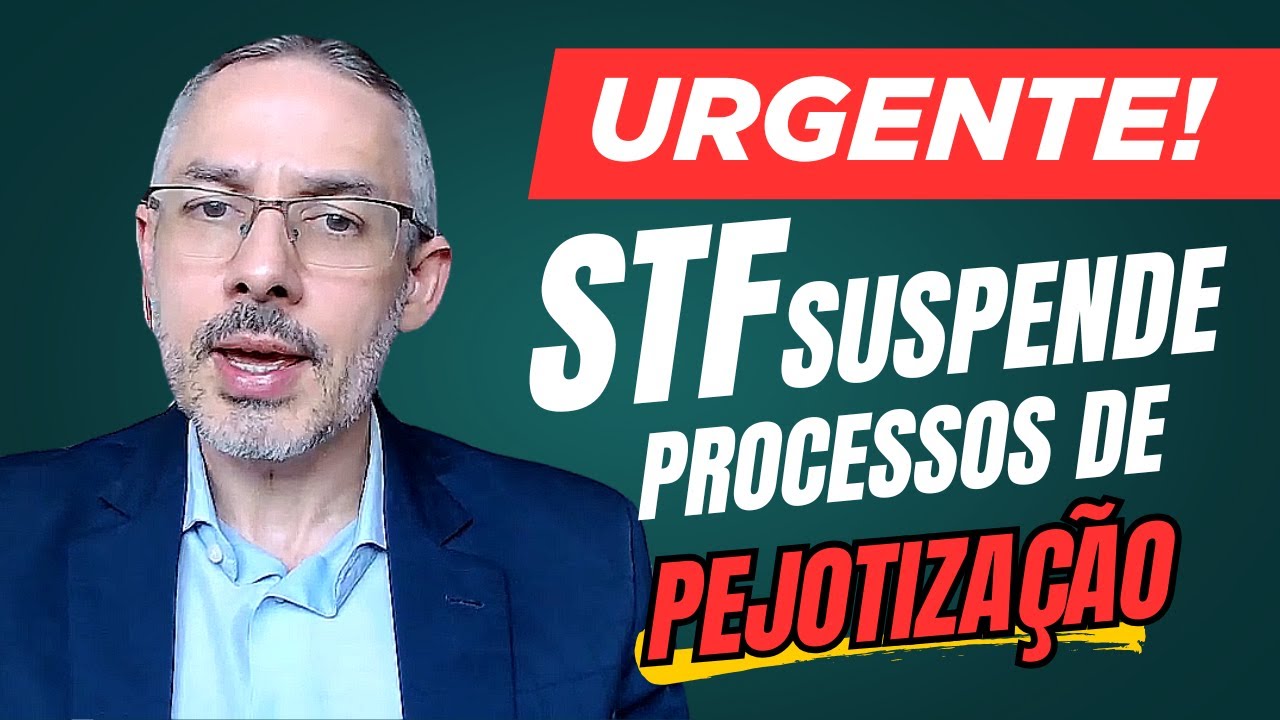 URGENT! STF SUSPENDS PEJOTIZATION PROCESSES - STF Theme 1389