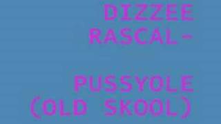 DIZZEE RASCAL-PUSSYOLE (OLD SKOOL)