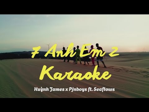 [Karaoke Beat Chuẩn] 7 Anh Em 2 - Huỳnh James x Pjnboys ft. Seaflows 