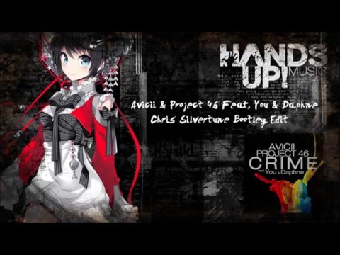 Avicii & Project 46 Feat. You & Daphne - Crime (Chris Silvertune Bootleg Edit)