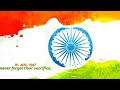 Independence Day Whatsapp Status Videos 15th August Whatsapp Video Song Independence Day Status