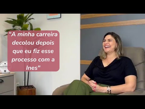 A minha carreira decolou depois que eu fiz esse processo com a Ines