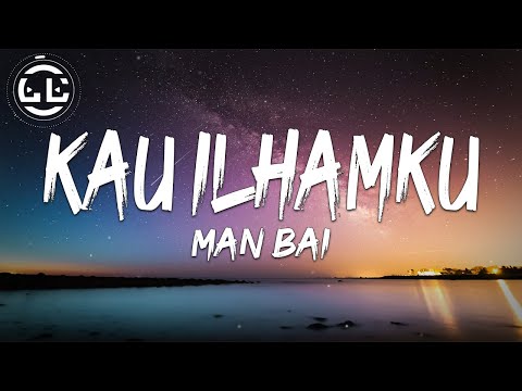 Man Bai - Kau Ilhamku (Lyrics)