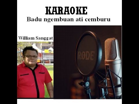 BADU NGEMBUAN ATI CEMBURU - ( karaoke ) WILLIAM SANGGAT