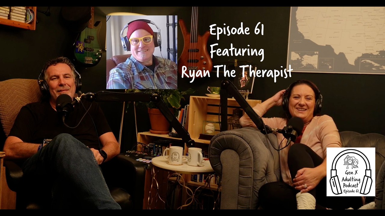 Episode 61 - GenX Speaks Series: Ryan The Therapist