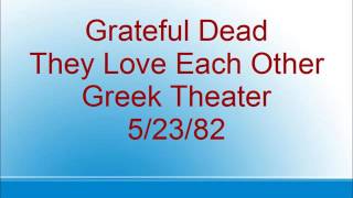 Grateful Dead - They Love Each Other - Greek Theater - 5/23/82