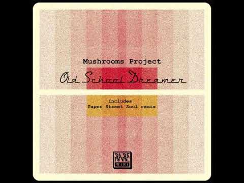 Mushrooms Project "Old School Dreamer (Paper Street Soul Remix)"