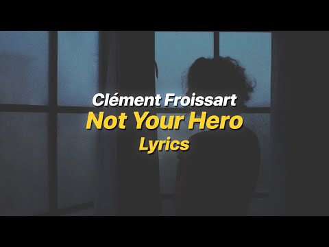 Not Your Hero - Clément Froissart (Lyrics)