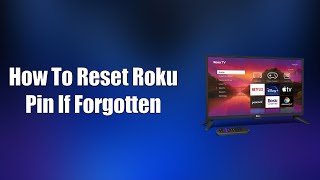 How To Reset Roku Pin If Forgotten