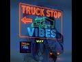 Baby I Miss you, Truck Stop Vibes music remix 