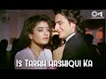 इस तरह आशिकी का असर छोड़ जाऊंगा Is Tarah Aashiqui 