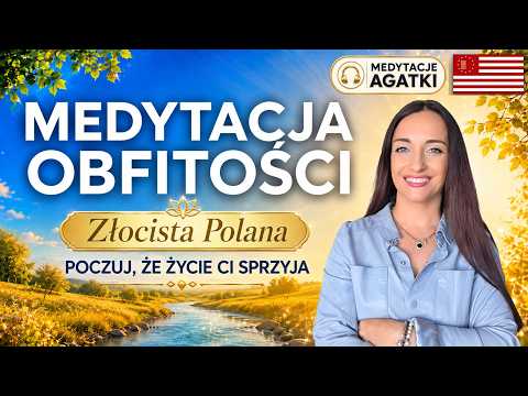 [POPKO Świat Medytacji] Medytacja Obfitości – Złocista Polana | Przyciągnij dostatek, możliwości i powodzenie