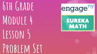 Engage NY // Eureka Math Grade 6 Module 4 Lesson 5 Problem Set
