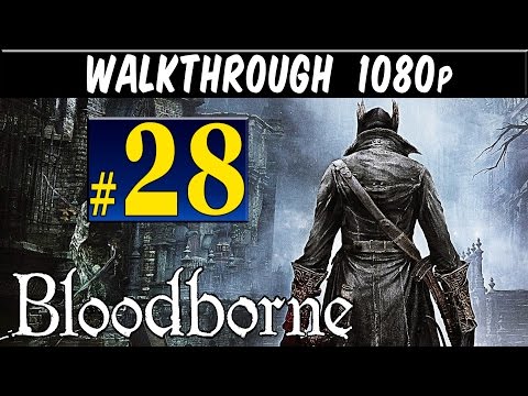 Bloodborne - Walkthrough Part 28 Yahar Gul unseen village return Gameplay Lets play 1080p PS4