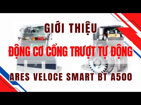 Video GIỚI THIỆU CỔNG TRƯỢT TỰ ĐỘNG ARES-VELOCE SMART BT A500