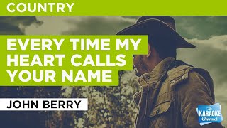 Every Time My Heart Calls Your Name : John Berry | Karaoke with Lyrics