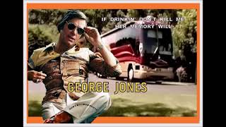 GEORGE  JONES  🍻 IF DRINKIN&#39; DON&#39;T KILL ME (her memory will)