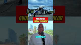 NÃO ANDE DE JATINHO E HELICÓPTERO