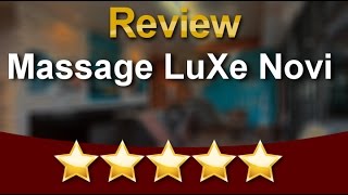 MassageLuXe Novi Novi Perfect Five Star Review by Rosa N.
