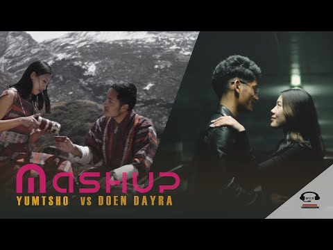 Yumtsho Vs Doen Dayra MASHUP - Wangchenda ETM | Bhutanese Mashup Songs 2021