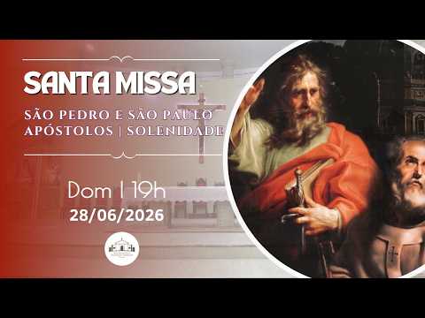 Santa Missa | Solenidade São Pedro e São Paulo | 28/06/2026