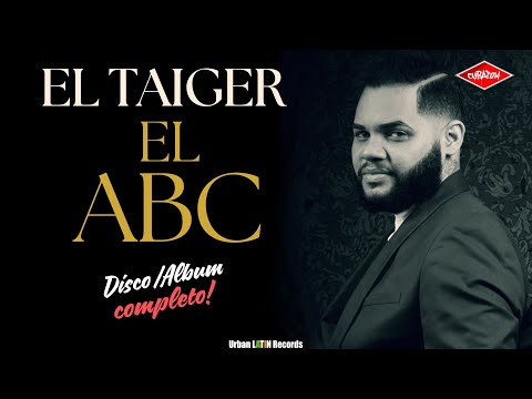 EL TAIGER  ► EL ABC (DISCO/ALBUM COMPLETO)  (LOS DESIGUALES (DJ MIX) #eltaiger #reggaetoncubano