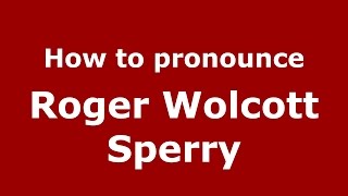 How to pronounce Roger Wolcott Sperry