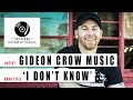 Gideon Crow Music original song "I Don't Know"