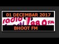 New Bhoot Fm 01 December 2017Foorti New