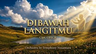 Download lagu DIBAWAH LANGITMU - OPICK (Cinematic Orchestra) | Symphony Nusantara - Musik Religi Mewah mp3