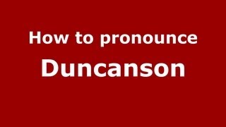 How to pronounce Duncanson