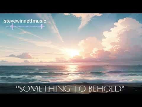 stevewinnettmusic ~ "Something To Behold"