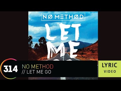 No Method - Let Me Go ( Official Lyric Video HQ)