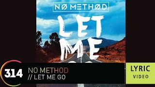 No Method - Let Me Go ( Official Lyric Video HQ)