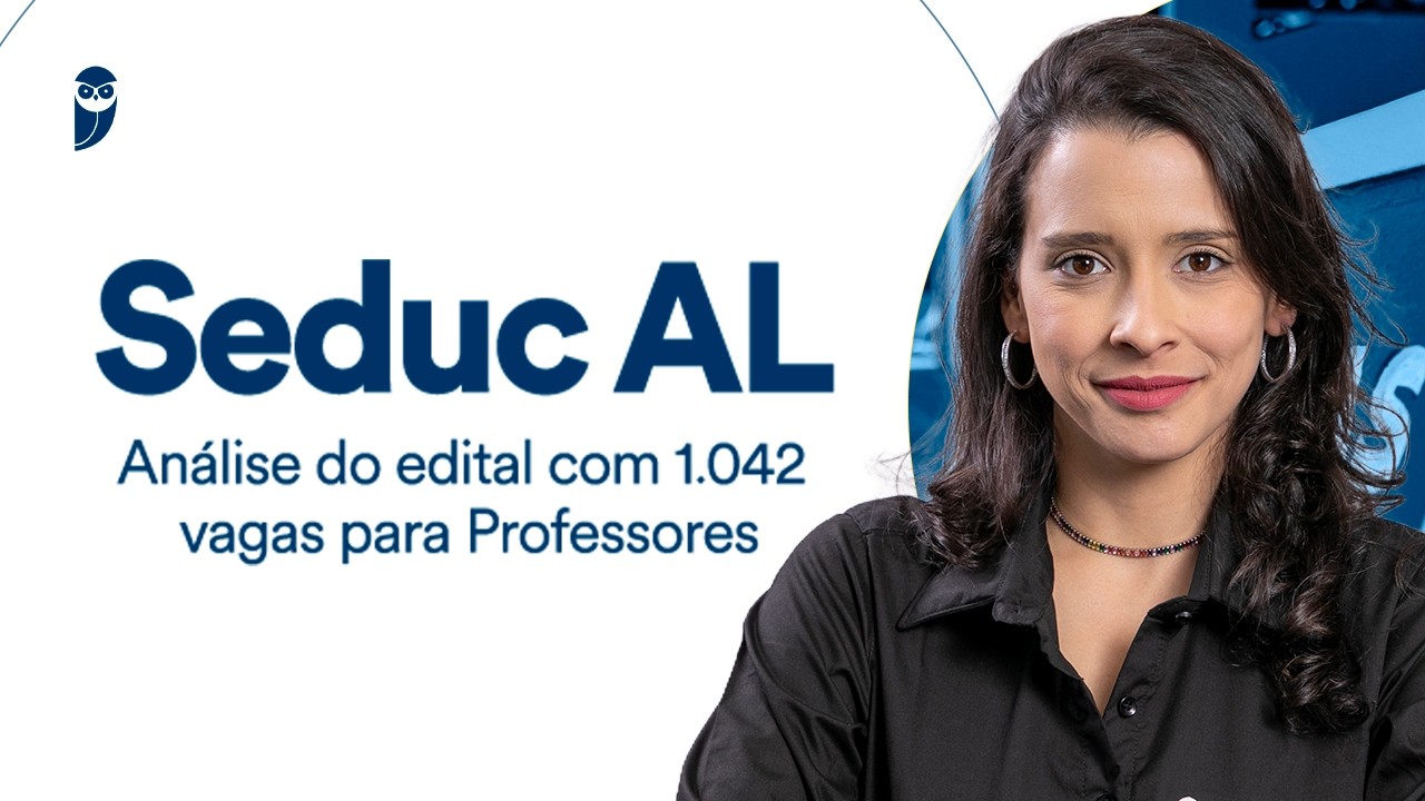 Seduc AL: Análise do edital com 1.042 vagas para Professores