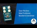 Mad Professor: BlueBird Overdrive (Gear Review)