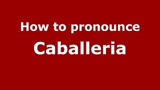 How to pronounce Caballeria